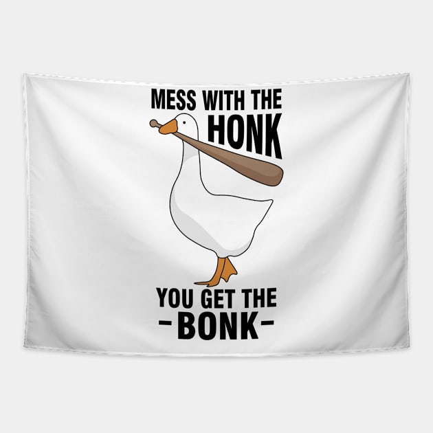 Goose Meme- Mess With The Honk You Get The Bonk Tapestry by Tobias Store