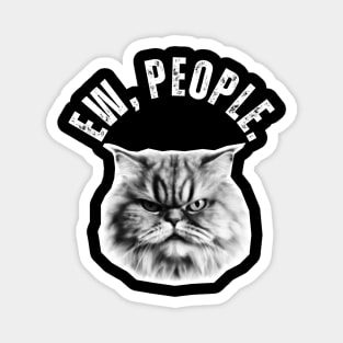 Ew, People Persian Cat Funny Cat Magnet