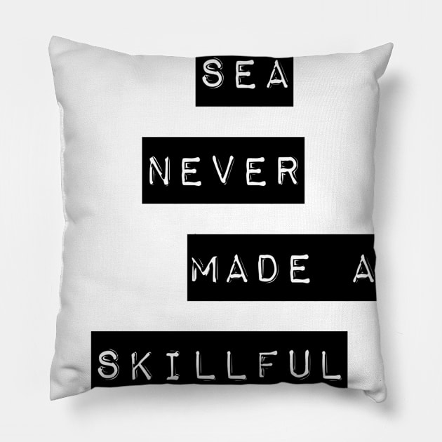 a smooth sea never made a skillful sailor Pillow by GMAT