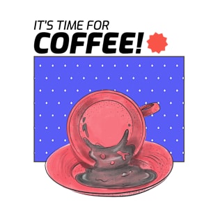 It's Time For Coffee T-Shirt