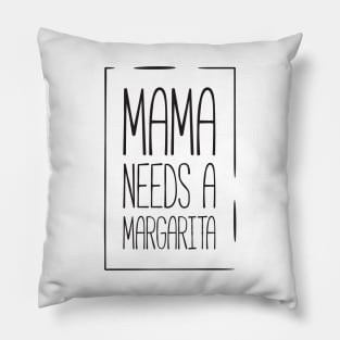 Mama needs a margarita funny mom Pillow