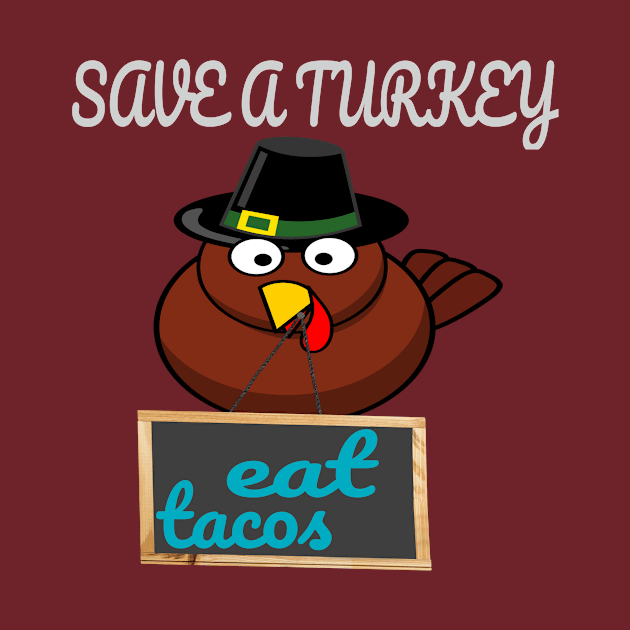 t-shirt Save A Turkey Eat Tacos Mexican Thanksgiving funny by rami99