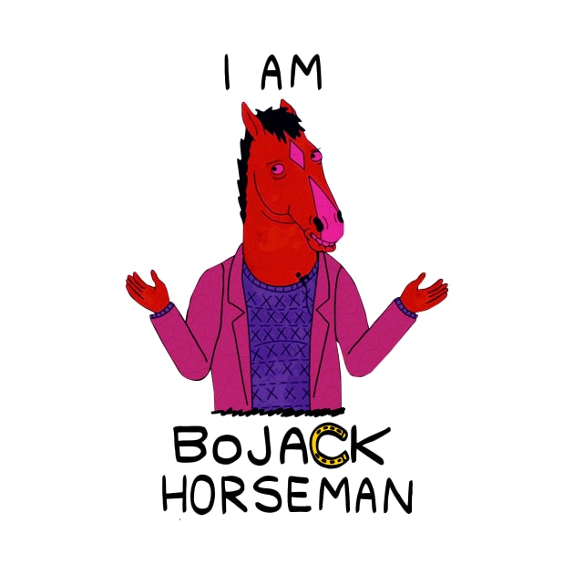 I AM BOJACK HORSEMAN by MufaArtsDesigns