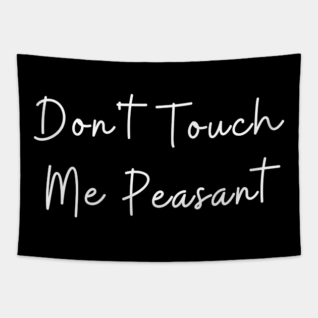 don't touch me peasant Tapestry by TIHONA