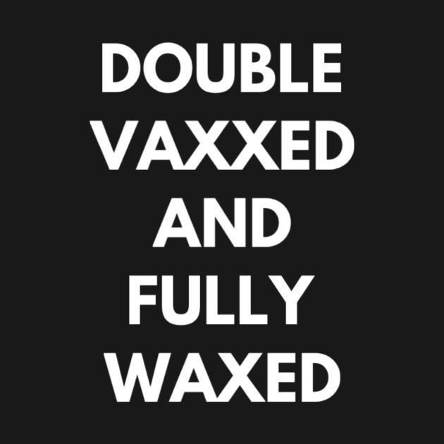 Double Vaxxed and Fully Waxed by Jifty