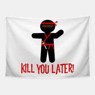 Kill You Later Tapestry