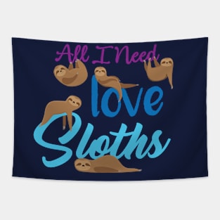 All i need Love and Sloth Tapestry