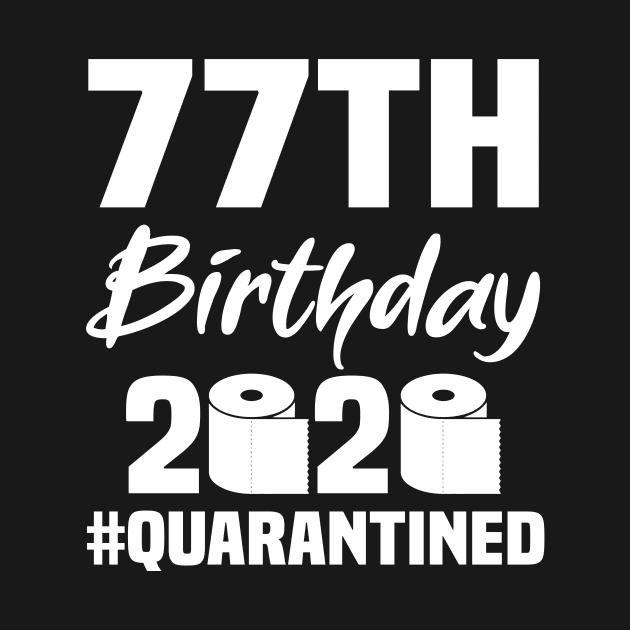 77th Birthday 2020 Quarantined by quaranteen