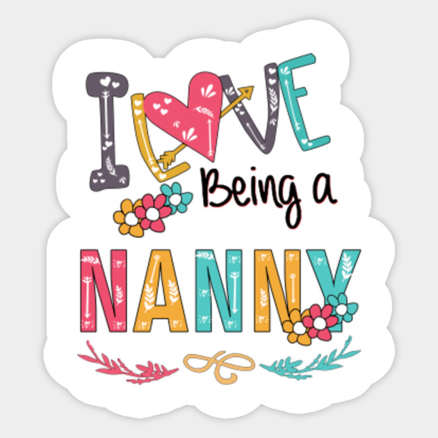 I Love Being A Nanny Nanny Sticker Teepublic