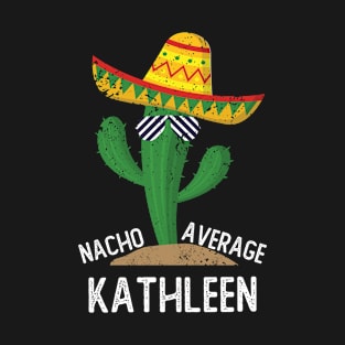 Nacho Average Kathleen Cinco De Mayo Mexican T-Shirt