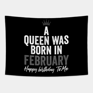 A queen was born in February happy birthday to me Tapestry