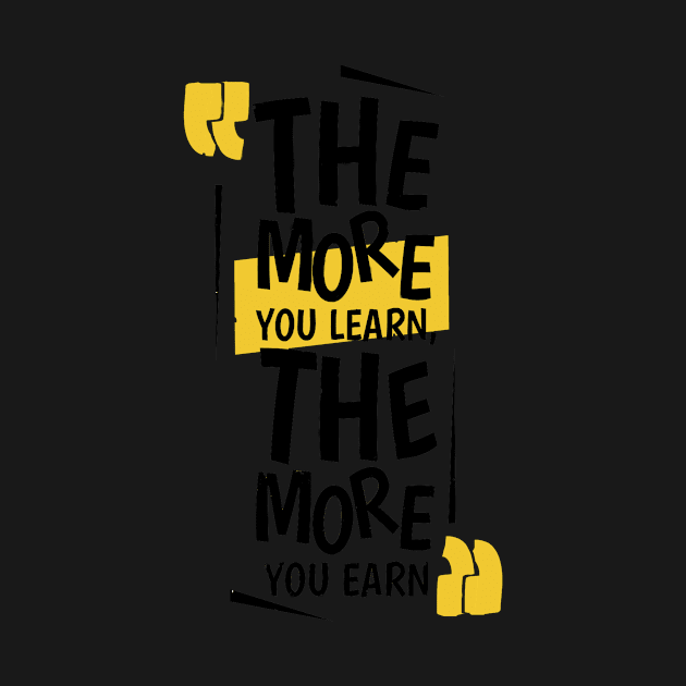 The More You Learn,The More You Earn / WHİTE by Bluespider