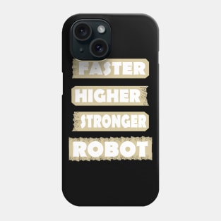 Fast Higher Stronger Robot Machine Gift Idea Phone Case