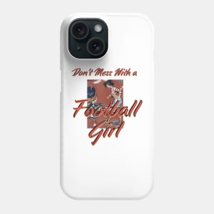 Don't Mess With a Football Girl Phone Case