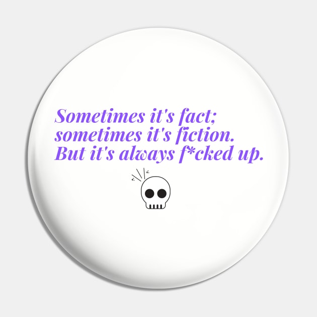Fact or Fiction Pin by StudyingScarlet