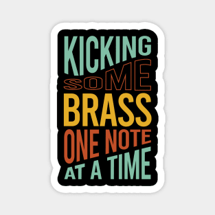 Kicking Some Brass One Note At A Time Magnet