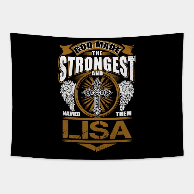 Lisa Name T Shirt - God Found Strongest And Named Them Lisa Gift Item Tapestry by reelingduvet