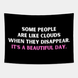 Some People Are Like Clouds When They Disappear It’s A Beautiful Day Tapestry