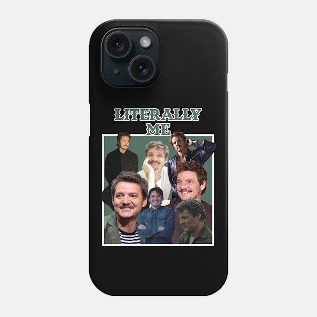 Literally Me (Pedro Pascal) Phone Case by Literally Me