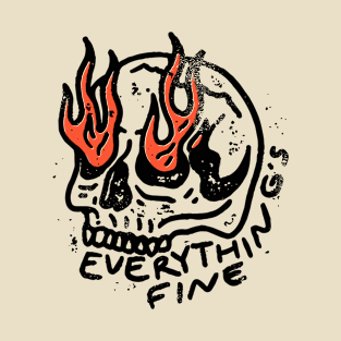 Funny Everything is Fine Skeleton T-Shirt