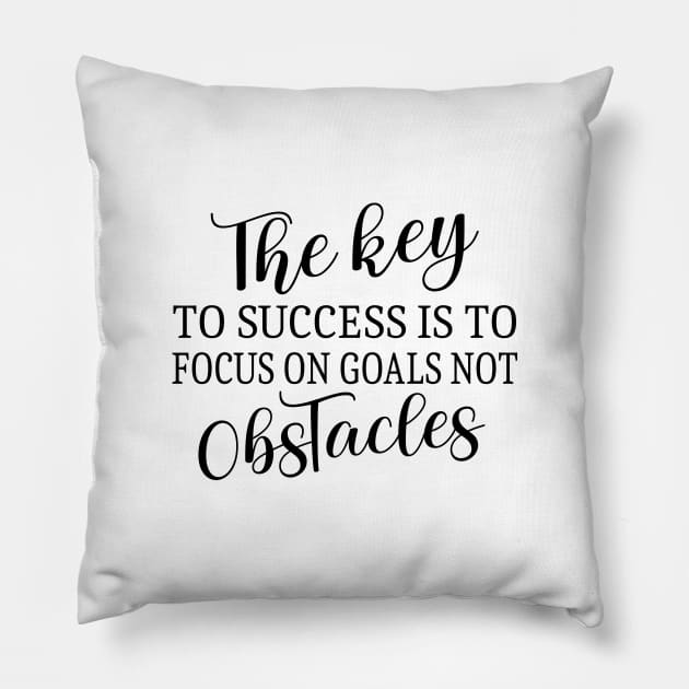 The key to success is to focus on goals,  Abundance mindset Pillow by FlyingWhale369