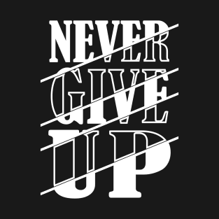 Never Give Up T-Shirt