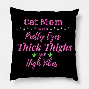 Cat Mom with Pretty eyes Thick thighs and High Vibes Pillow