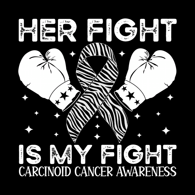 Her Fight Is My Fight Carcinoid Cancer Awareness by Geek-Down-Apparel