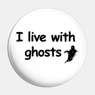 I live with ghosts Pin