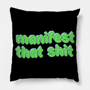 manifest that shit Pillow