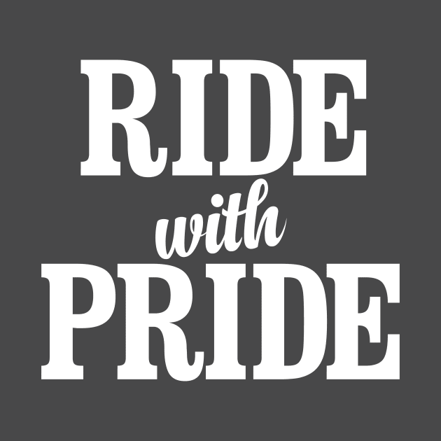 Ride With Pride by BRAVOMAXXX