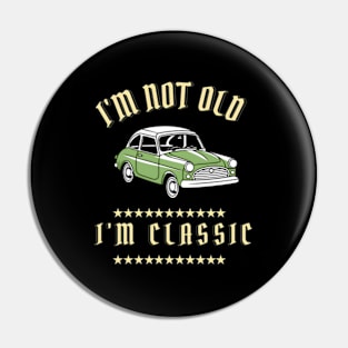 I'M Not Old I'M Car Pin