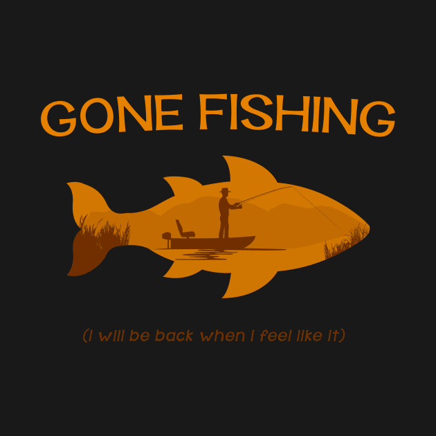 Gone Fishing - I will be back when i feel like it by MellowGroove