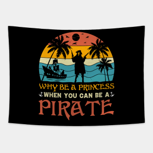 Why Be A Princess When You Can Be A Pirate Tapestry