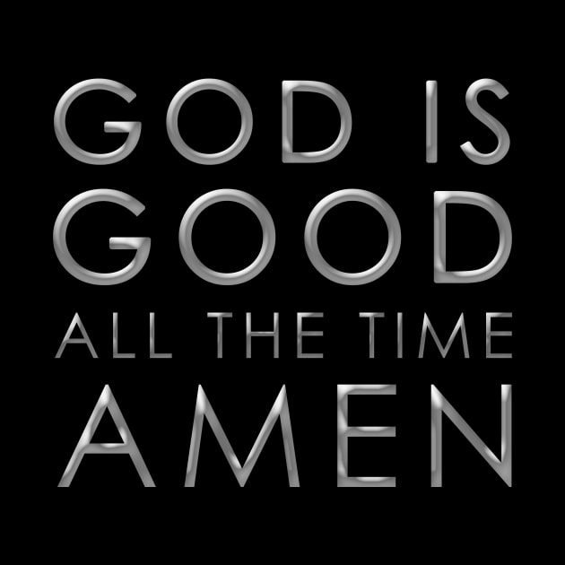 God is Good All the Time Amen Christian by dlinca