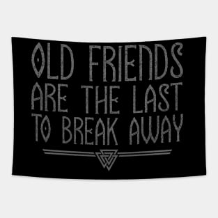 Old Friends Are The Last To Break Away | Inspirational Quote Design Tapestry