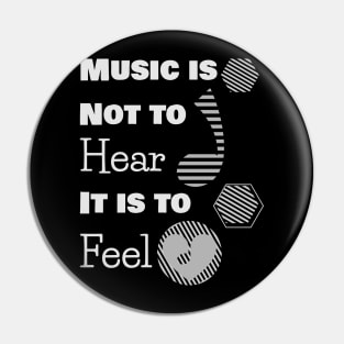 music is not to hear, it is to feel Pin