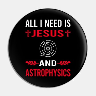 I Need Jesus And Astrophysics Astrophysicist Pin