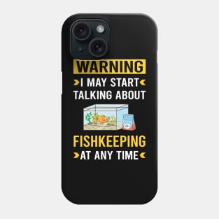 Warning Fishkeeping Fishkeeper Fish Keeping Phone Case