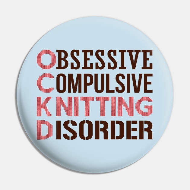 Obsessive Compulsive Knitting Disorder Pin by nektarinchen