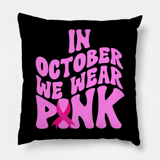 In October We Wear Pink Pillow by Myartstor 