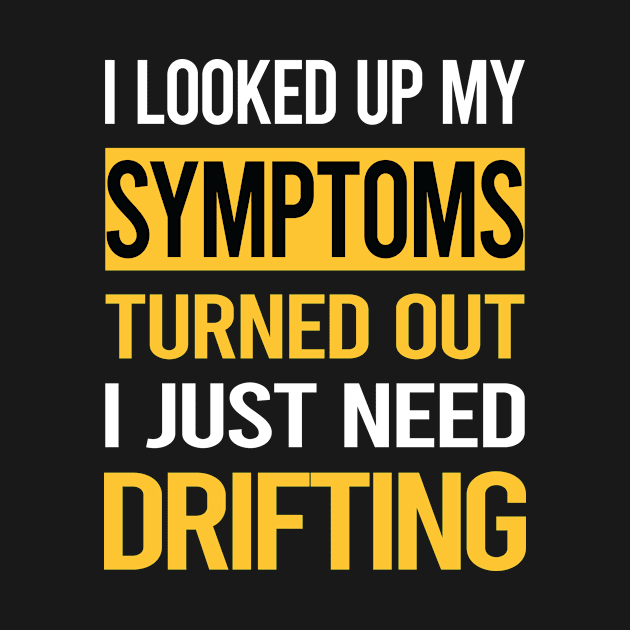 Funny My Symptoms Drifting Drift by relativeshrimp