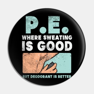 PE Where Sweating Is Good But Deodorant Is Better Pin