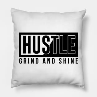 hustle grind and shine Pillow