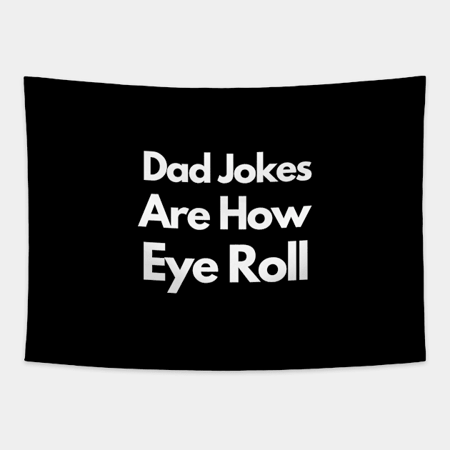 Dad Jokes Are How Eye Roll Tapestry by bymetrend