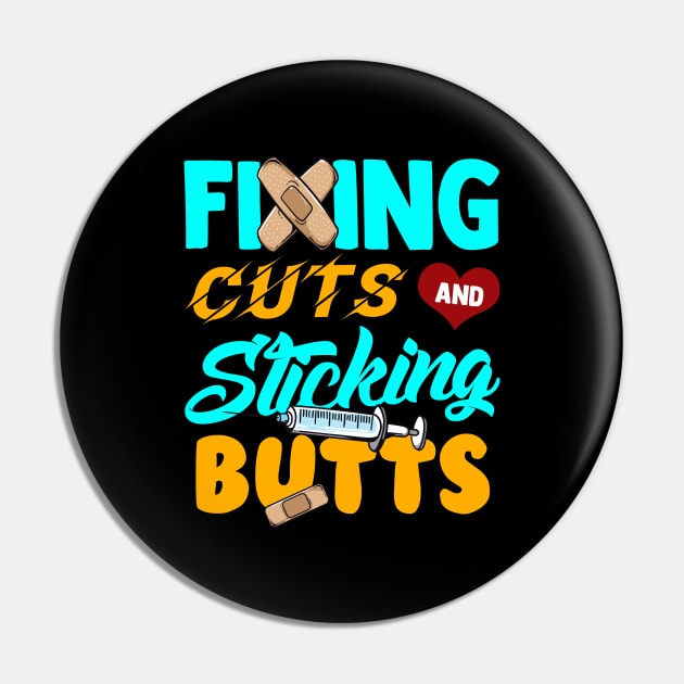 Fixing Cuts And Sticking Butts Nursing Tee Funny RN Nurse Pin by Proficient Tees