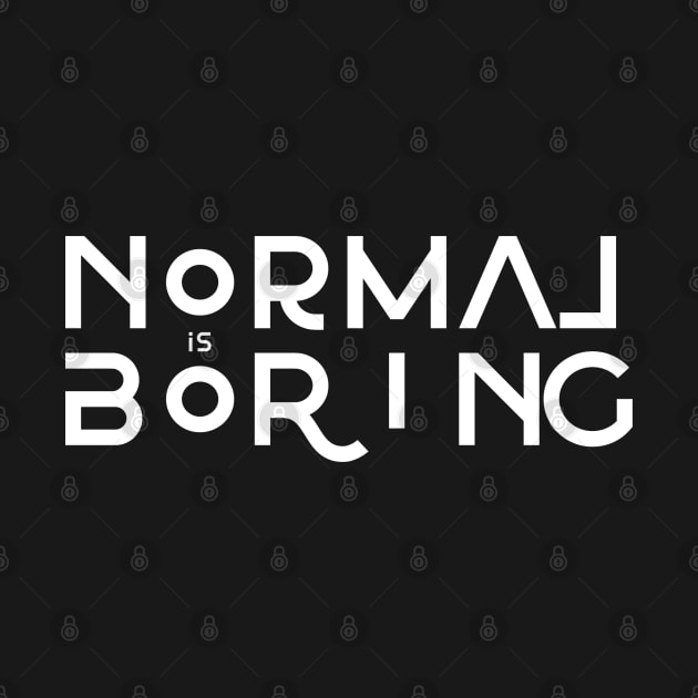 Normal is Boring by BadBox