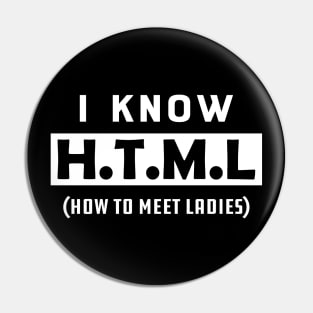 Coder - I know HTML How to meet ladies Pin