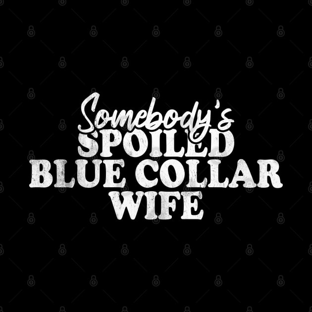 Somebody's Spoiled Blue Collar Wife by Blonc