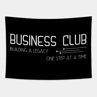 Business Club Building a legacy One step at a time Tapestry